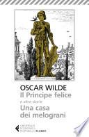 Il Principe felice e altre storie. Una casa dei melograni