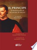 IL PRINCIPE. Il Machiavelli di un secolo di mezzo