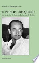 Il principe irrequieto La biografia di Raimondo Lanza di Trabia