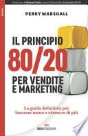 Il principio 80/20 per vendite e marketing. La guida definitiva per lavorare meno e ottenere di più
