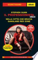 Il Professionista Story. Nella città che brucia - Gangland Red Zone (Segretissimo)