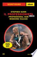 Il Professionista Story - Professional Gun + Missione Vulkan (Segretissimo)