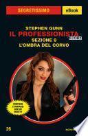 Il Professionista Story. Sezione 8 - L'ombra del corvo (Segretissimo)
