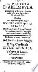 Il profeta d'Abelmeula prodigioso discepolo, emolo delle glorie, e successore del Grand'Elia. Descritto dal reverendissimo padre Giuseppe Maria Quilici di Lucca ...