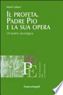 Il profeta. Padre Pio e la sua opera. Un’analisi sociologica