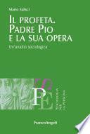 Il profeta. Padre Pio e la sua opera. Un’analisi sociologica