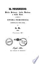 Il progresso delle scienze, delle lettere e delle arti opera periodica compilata per cura di G. R. Giuseppe Ricciardi