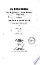 Il progresso delle scienze, delle lettere e delle arti opera periodica compilata per cura di G. R. Giuseppe Ricciardi