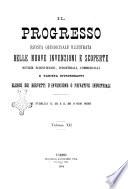 Il progresso rivista delle nuove invenzioni e scoperte, notizie scientifiche, industriali e varieta interessanti