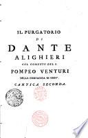 Il Purgatorio di Dante Alighieri col comento del P. Pompeo Venturi della compagnia di Gesu'.