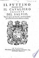 Il Puttino altramente detto, Il Cavaliero Errante del Salvio, sopra il gioco de'Scacchi, con la sua Apologio contra il Carrera, etc.) Trattato dell'inventione et arte liberale del gioco di Scacchi ... (Libro quarto, seconda impressione.).
