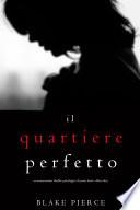 Il Quartiere Perfetto (Un emozionante thriller psicologico di Jessie Hunt—Libro Due)