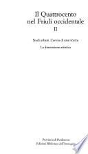 Il Quattrocento nel Friuli occidentale: Studi urbani, l'avvio di una ricerca, la dimensione artistica
