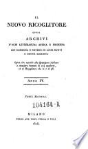Il Raccoglitore Ossia Archivi Di Viaggi, Di Filosofia, D'Istoria, Di Poesia, Di Eloquenza, Di Critica, Di Archeologia, Di Novelle, Di Belle Arti, Di Teatri E Feste, Di Bibliografia E Di Miscellanee Adorni Di Rami