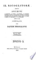 Il Raccoglitore Ossia Archivi Di Viaggi, Di Filosofia, D'Istoria, Di Poesia, Di Eloquenza, Di Critica, Di Archeologia, Di Novelle, Di Belle Arti, Di Teatri E Feste, Di Bibliografia E Di Miscellanee Adorni Di Rami