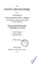 Il Raccoglitore, ossia Archivj di viaggi, di filosofia [&c.] (compilato per D. Bertolotti). [Continued as] Il Nuovo ricoglitore, ossia Archivi di geografia, di viaggi [&c.]. Anno 1-9