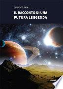 Il racconto di una futura leggenda