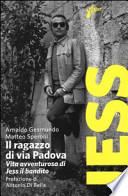 Il ragazzo di via Padova. Vita avventurosa di Jess il bandito