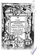 Il re Artemidoro tragedia del caualiere Vincenzo Panciatichi l'Agitato Accademico Spensierato. Al serenissimo Francesco Maria della Rouere duca d'Vrbino