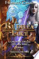 Il Re della Luce l’Ordine degli Dèi Oscuri (Vol.1 - Trilogia Iniziale)