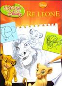 Il re leone. Disegna con Disney