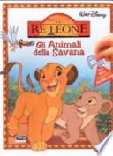 Il Re Leone. Gli Animali della Savana