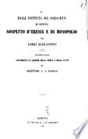 Il Reale instituto dei sordo-muti di Genova sospetto d'eresia e di monopolio per libri scolastici giustificazione sottoposta al giudizio della Chiesa e dello Stato dal dir. C. A. Boselli