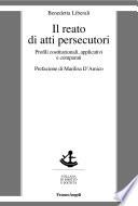 Il reato di atti persecutori. Profili costituzionali, applicativi e comparati
