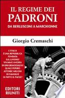 Il regime dei padroni. Da Berlusconi a Marchionne