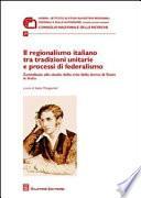 Il regionalismo italiano tra tradizioni unitarie e processi di federalismo. Contributo allo studio della crisi della forma di stato in Italia