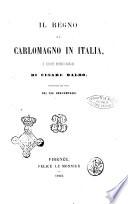 Il regno di Carlomagno in Italia e scritti storici minori di Cesare Balbo