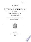 Il regno di Vittorio Amedeo 2. di Savoia nell'isola di Sicilia, dall'anno 1713 al 1719 documenti raccolti e stampati per ordine della maestà del Re d'Italia Vittorio Emanuele 2