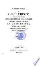 Il regno mistico di Gesu Cristo ossia l'avveramento delle profezie e delle figure dell'antico testamento e dal nouvo in G. Cristo e nelle Sua chiesa