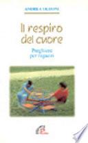 Il respiro del cuore. Preghiere per ragazzi
