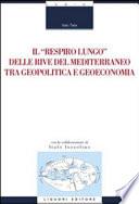 Il respiro lungo delle rive del Mediterraneo tra geopolitica e geoeconomia