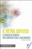 Il retail diffuso. Lo spazio di vendita fra territori fisici e multimediali