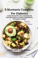 IL RICETTARIO COMPLETO PER DIABETICI