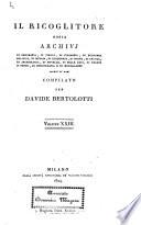 Il Ricoglitore, ossia Archivj di geografia, di viaggi, di filosofia, di economia politica, di istoria, di eloquenza, di poesia, di critica, di archeologia, di novelle, di belle arti, di teatri e feste, di bibliografia e di miscellanee ...