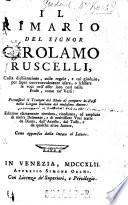 Il rimario del signor --- colla dichiarazione, colle regole, e col giudizio, per saper convenevolmente usare, o schifare le voci nell'esser loro cosi nelle prose, come ne'versi: premessovi il trattato del modo di comporre in versi nella lingua italiana del medesimo autore