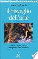 Il risveglio dell'arte. Riscopri l'impulso creativo per esprimere le tue potenzialità