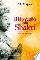 Il risveglio della Shakti. Il potere «trasformativo» delle Dee dello yoga