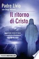 Il ritorno di Cristo. La seconda venuta di Gesù e le profezie di Medjugorje sulla fine dei tempi