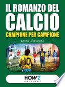 IL ROMANZO DEL CALCIO, Campione per Campione