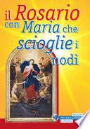 Il Rosario con Maria che scioglie i nodi