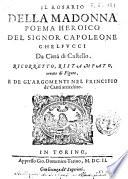Il Rosario della Madonna poema heroico del signor Capoleone Ghelfucci da Città di Castello, ricorretto, ristampato, ornato di figure, e de gl'argomenti nel principio de' canti arricchito
