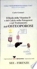 Il ruolo della vitamina D e del calcio nella patogenesi e nel trattamento dell'osteoporosi