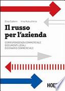 Il russo per l'azienda. Corrispondenza commerciale. Documenti legali. Dizionario commerciale