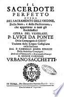 Il Sacerdote perfetto ouero del sacramento dell'ordine, dello stato, e della perfezzione, che appartiene a tutti gli ecclesiastici opera del venerabil P. Luigi da Ponte ... Tradotta dalla lingua castigliana nella italiana dal P. Cammillo Maria Rinaldi ..