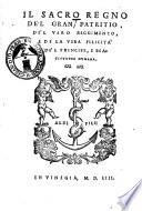 Il sacro regno de'l gran Patritio, de'l vero reggimento, e de la vera felicità de'l principe, e beatitudine humana
