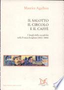 Il salotto, il circolo e il caffè. I luoghi della sociabilità nella Francia borghese (1810-1848)